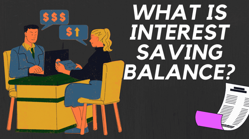Do You Know How Interest Saving Balance Can Benefit You?